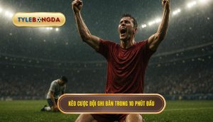 Kèo cược đội ghi bàn trong 10 phút đầu