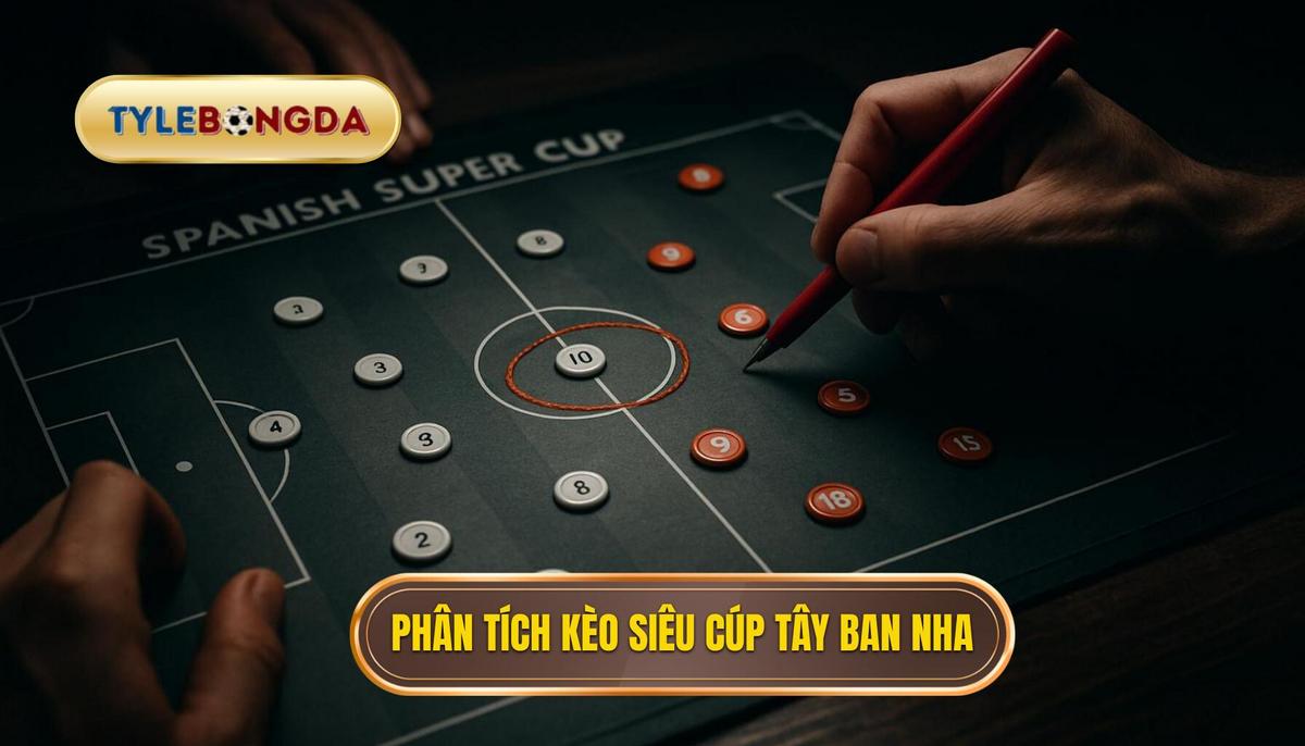 Phân tích các loại kèo phổ biến tại Siêu cúp Tây Ban Nha