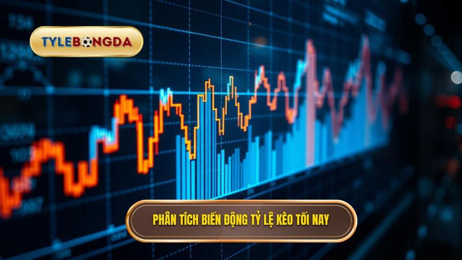  Phân tích biến động tỷ lệ kèo tối nay