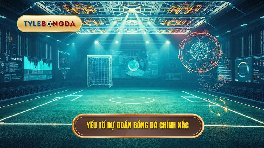 Yếu tố dự đoán bóng đá chính xác
