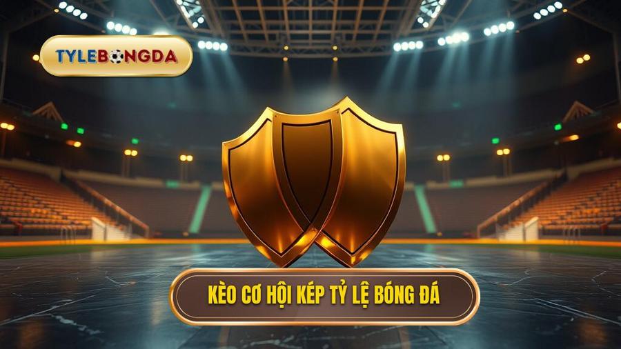Kèo cơ hội kép TỶ LỆ BÓNG ĐÁ