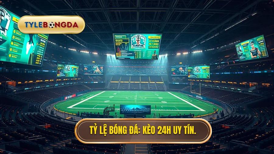 Tỷ lệ bóng đá Kèo 24h uy tín.