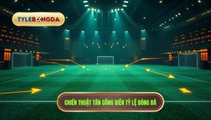 Chiến thuật tấn công biên: Bí quyết xé toang mọi hàng phòng ngự