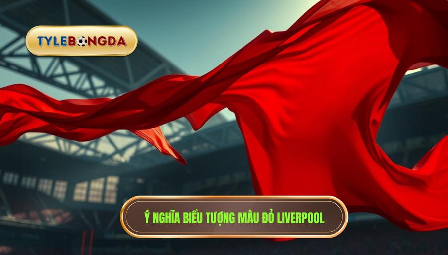 Phân tích ý nghĩa biểu tượng của màu đỏ tại Liverpool