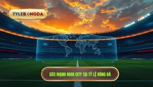 Manchester City mạnh ở điểm nào? Phân tích sức mạnh hủy diệt