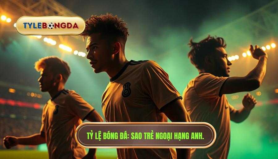 Những cầu thủ trẻ đáng xem nhất Ngoại hạng Anh mùa giải 2024/25